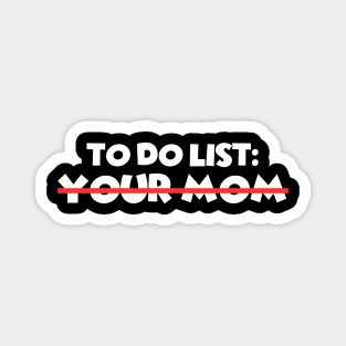 To Do List Your Mom Magnet