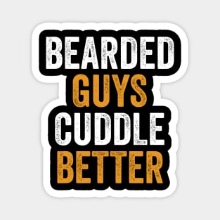 Bearded Guys Cuddle Better Magnet