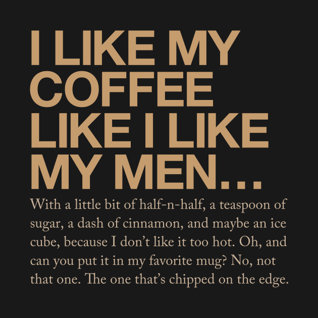 I like my coffee like I like my men... by designerthreat