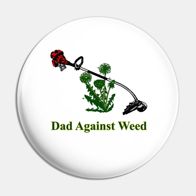 Dad Against Weed Pin by JonathanSandoval