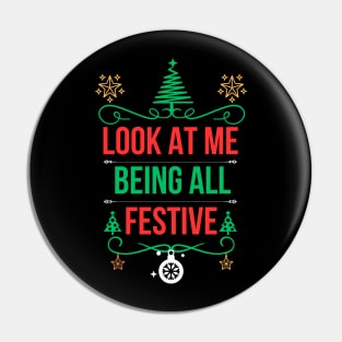 Christmas Funny Saying,Ideal for Special Occasions and Unique Holiday Gift Ideas - Look at Me Being All Festive Pin