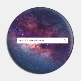 What If It All Works Out Pin