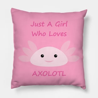 Just a Girl Who Loves Axolotl Pillow