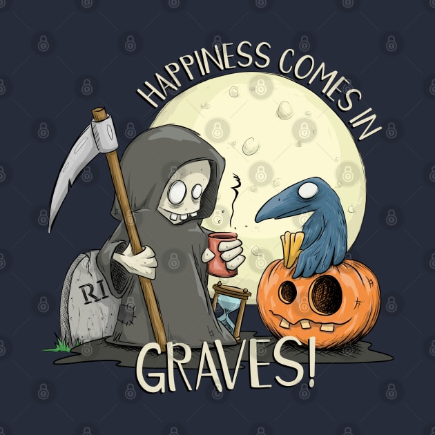 Happiness Comes In Graves Funny Halloween Pun by SkizzenMonster