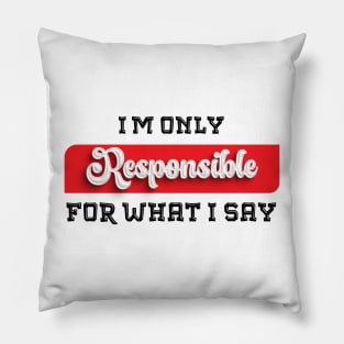 Talk the Talk: Embrace the Sarcastic Swagger with This Novelty, only resposible about what i say Pillow