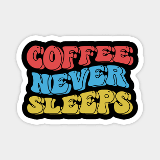 Coffee never sleeps retro wave typography design Magnet