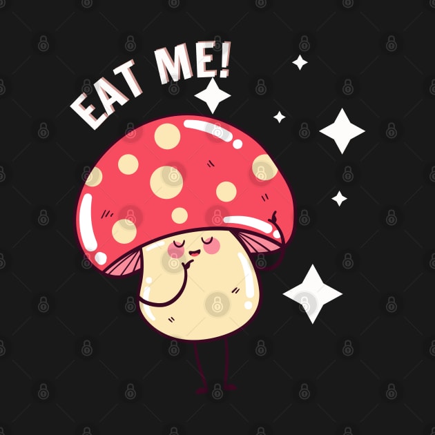 Eat Me Mushroom T-shirt Mug Coffee Mug Apparel Hoodie Sticker Gift T-Shirt T-Shirt by MushMagicWear