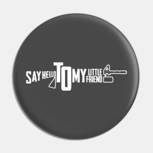 SAY HELLO TO MY LITTLE FRIEND Pin