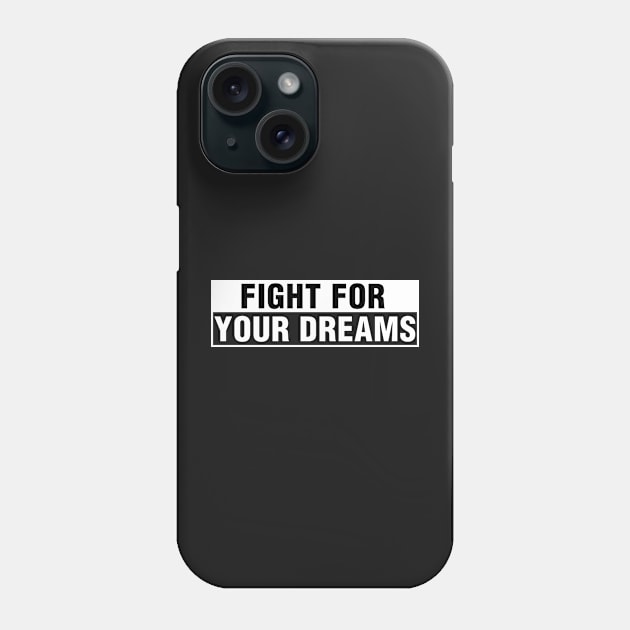 Fight for Your Dreams. Phone Case by CityNoir