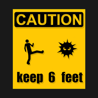 caution keep 6 feet corona virus covid-19 T-Shirt