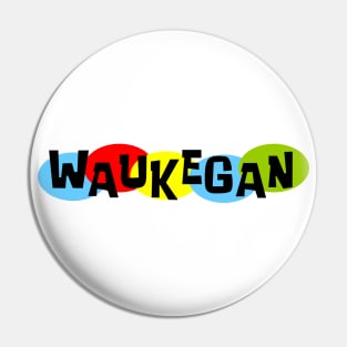 That Waukegan Thing! Pin