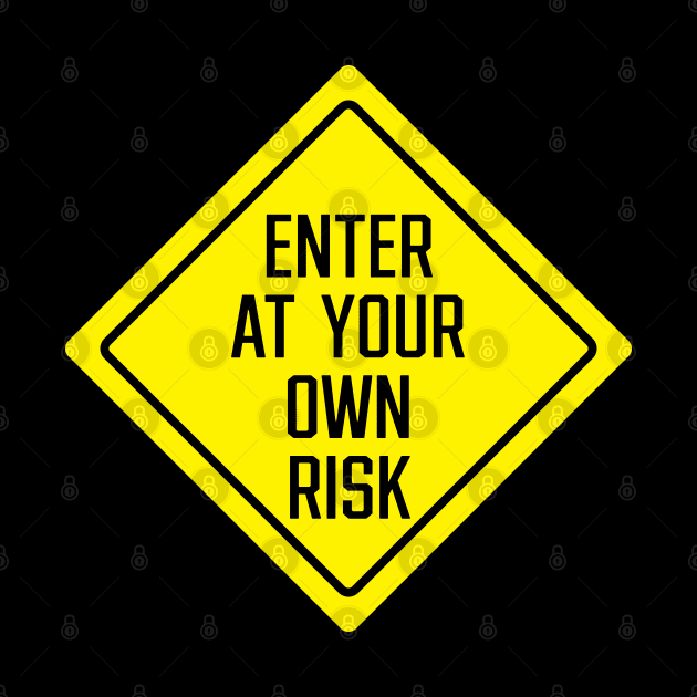 Enter At Your Own Risk by SignX365