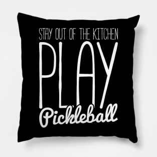 stay out of the kitchen, play pickleball funny t-shirt Pillow