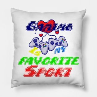 Gaming is My Favorite Sport Pillow