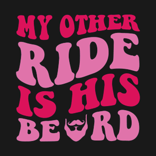 My Other Ride Is His Beard T-Shirt