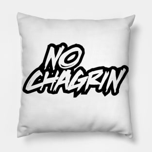 NO CHAGRIN Pillow