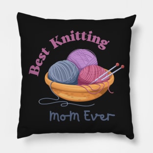 Best Knitting Mom Ever Pillow