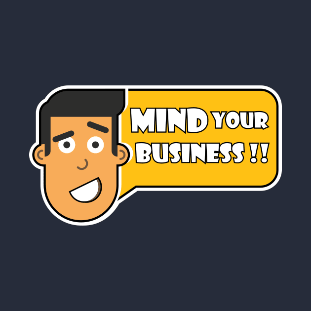 mind your business by Amrshop87