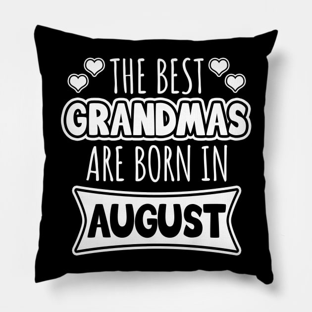 The best grandmas are born in August Pillow by LunaMay