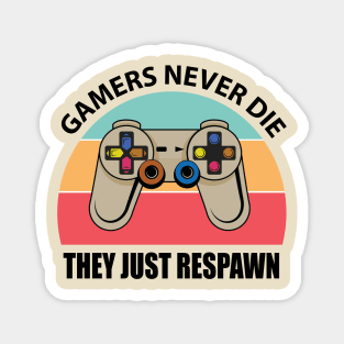 Gamers never die Magnet