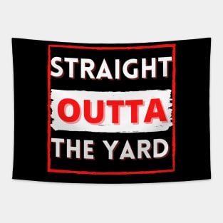 Straight outta the yard Tapestry