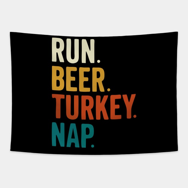 Run Beer Turkey Nap Thanksgiving Gift Tapestry by by fend