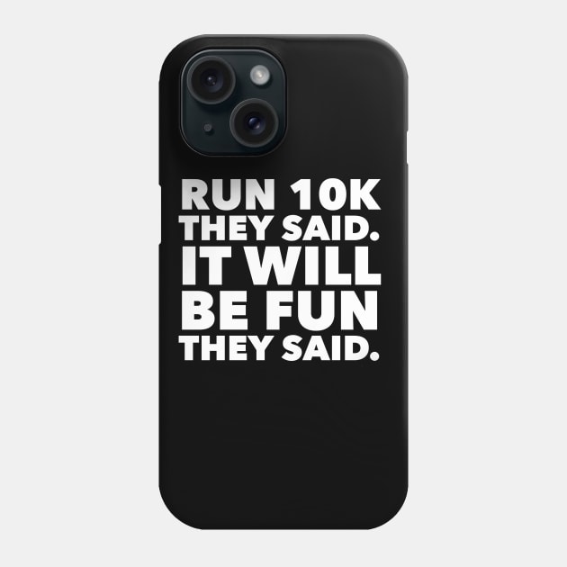 Run 10k It Will Be Fun They Said Running Tee Phone Case by AstroGearStore