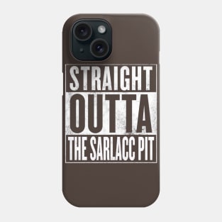 STRAIGHT OUTTA THE SARLACC PIT Phone Case