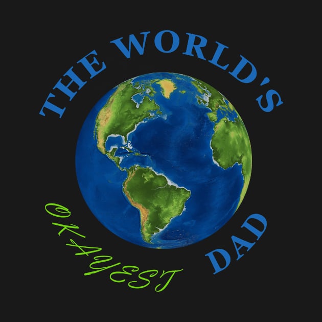 The World's Okayest Dad by Rossla Designs