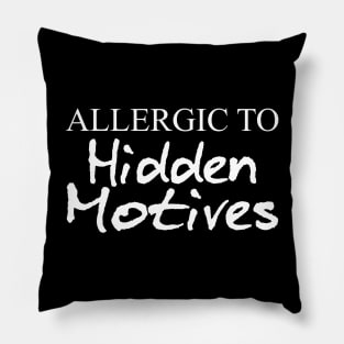 ALLERGIC TO HIDDEN MOTIVES Pillow