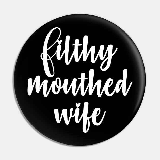 Filthy Mouthed Wife Pin by WeekendRiches