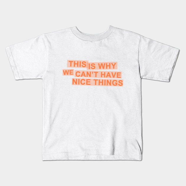 This Is Why We Can T Have Nice Things Taylor Swift Lyrics Taylor Swift Kids T Shirt Teepublic Au