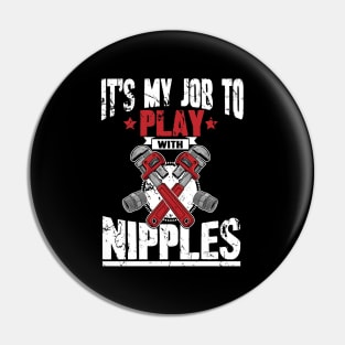 It's my job to play with nipples Pin