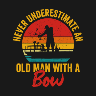 never underestimate an old man with a bow , bowfisher vintage design bowfishing T-Shirt