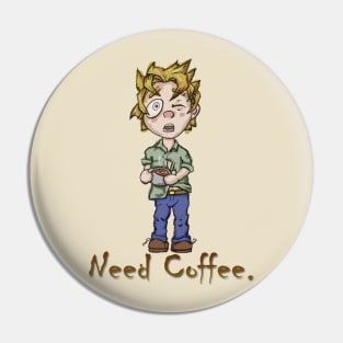 Need Coffee Pin