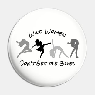 Wild Women Don't Get the Blues Pin