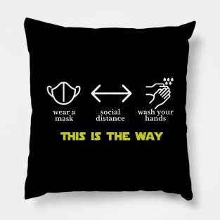 Wear a mask, social distance, wash your hands - THIS IS THE WAY Pillow