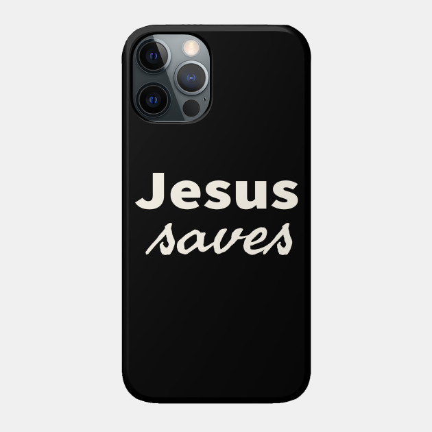 Jesus Saves Cool Inspirational Christian - Jesus Saves - Phone Case