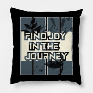 Find Joy In The Journey Pillow