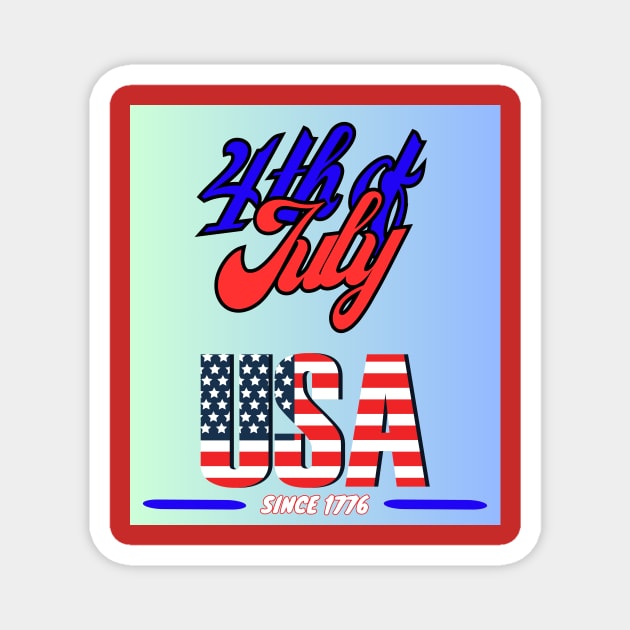 4th of july since 1776 Magnet by TopSea