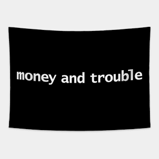 Money and Trouble Tapestry