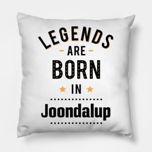 Legends Are Born In Joondalup Pillow