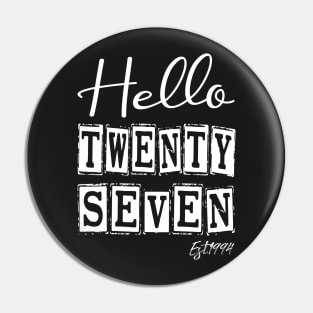 Hello Twenty seven Est.1994 27th Funny Birthday Pin