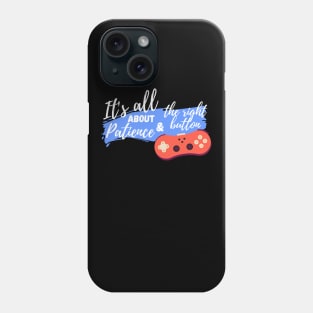 It's all about patience and the right button - For dark tshirt Phone Case
