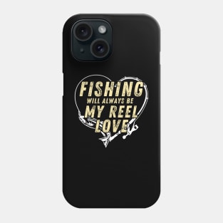 Fishing Will Always Be My Reel Love Funny Fishing Phone Case