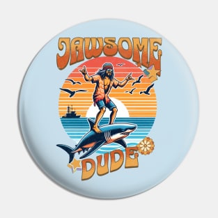 Jawsome Dude [70s themed] Pin