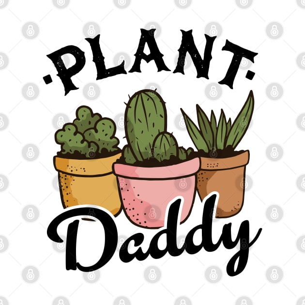 Funny Gardener Succulents Dad Plants Plant Daddy by Kuehni