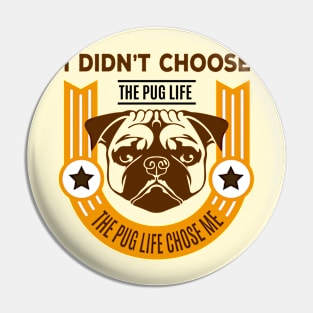 I Didn't Choose the Pug Life Pin