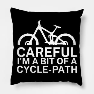Careful Im a bit of a cycle path Pillow