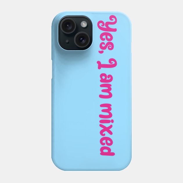 Yes, I am mixed- ethnically ambiguous mulatto Phone Case by Zoethopia